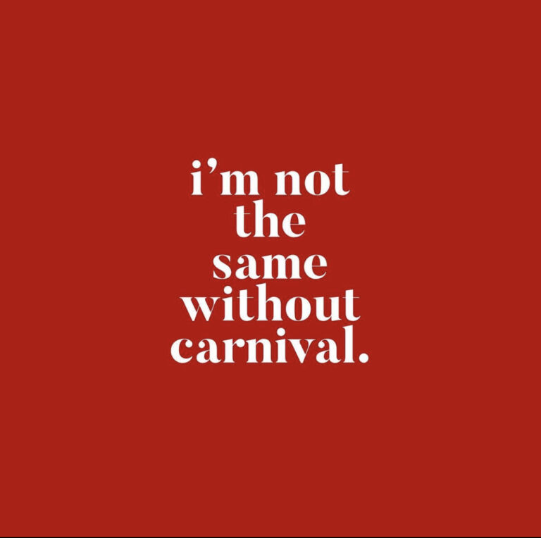 Im not the same without Carnival.